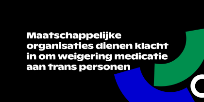 Maatschappelijke organisaties dienen klacht in om weigering medicatie aan trans personen